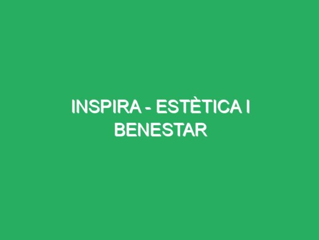 Inspira – Estètica i Benestar