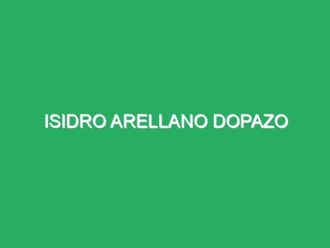 Isidro Arellano Dopazo