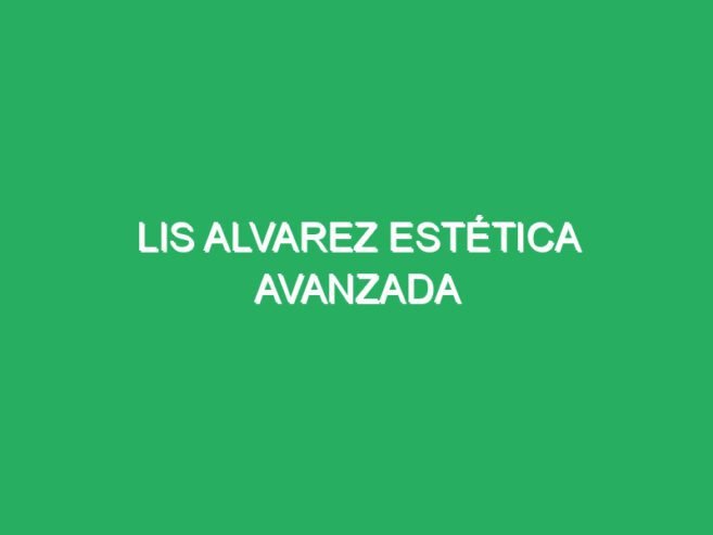 Lis Alvarez Estética Avanzada