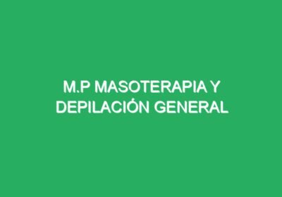 M.P masoterapia y depilación general