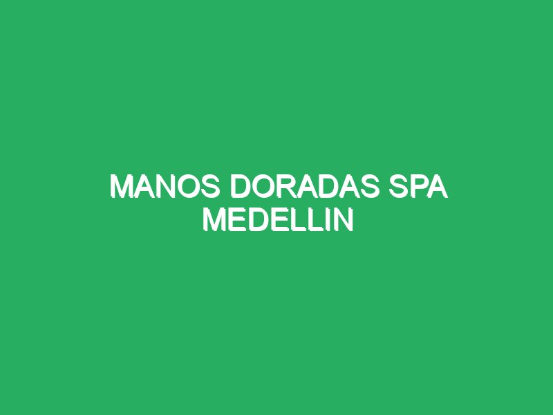 manos doradas spa medellin 49618 masajes con técnica shiatsu