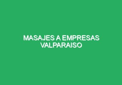 Masajes a empresas Valparaiso