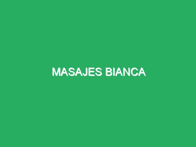 masajes bianca