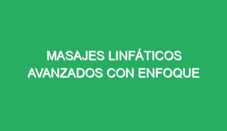 masajes linfaticos avanzados con enfoque terapeutico 70861 masajes linfáticos avanzados con enfoque terapéutico