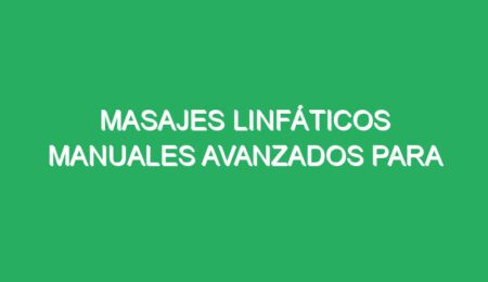 masajes linfaticos manuales avanzados para piernas cansadas 70855 masajes linfáticos manuales avanzados para piernas cansadas