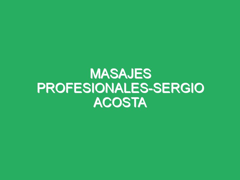 Masajes Profesionales-sergio Acosta