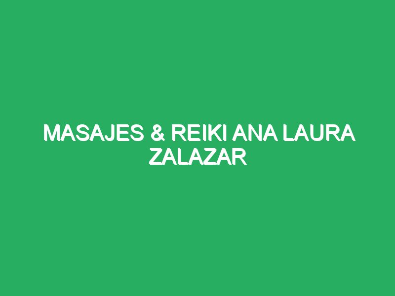 Masajes & Reiki Ana Laura Zalazar