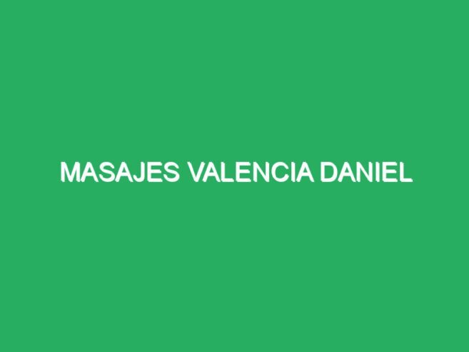Masajes Valencia Daniel