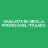 Masajista en Sevilla. Profesional místicos.