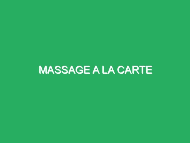 Massage a la Carte