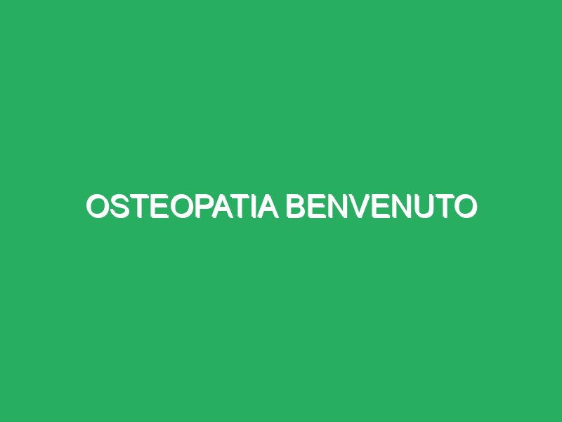 osteopatia benvenuto 54208 masajes con enfoque en relajación profunda