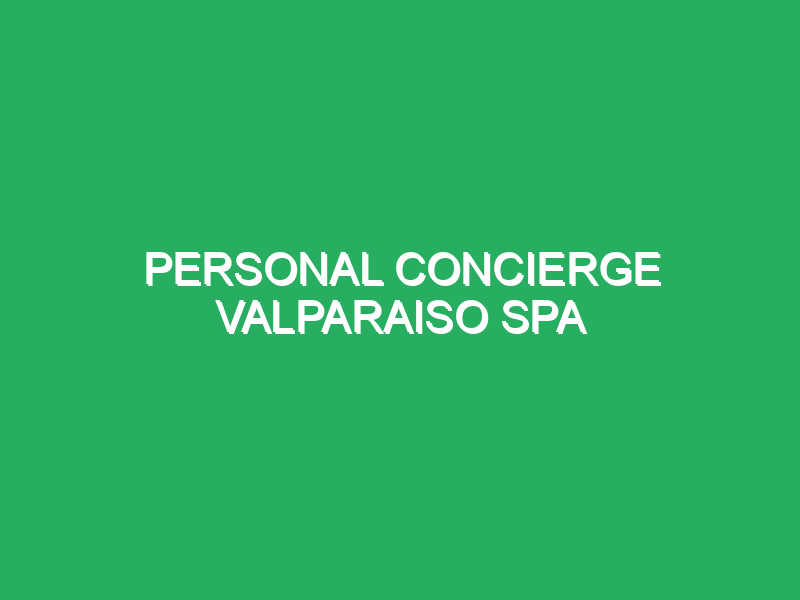 personal concierge valparaiso spa 72028 masajes relajantes para espalda baja