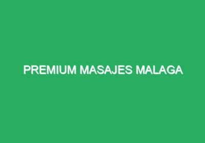 Premium Masajes Malaga