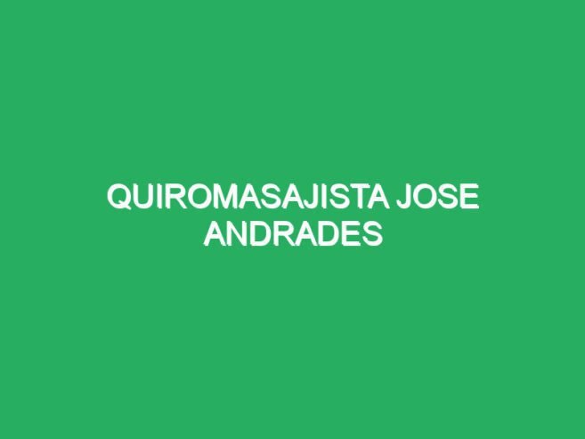 Quiromasajista Jose Andrades