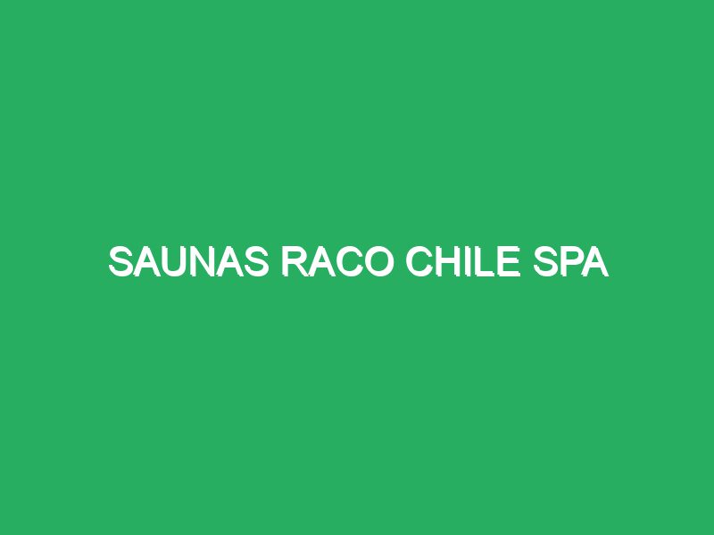 Saunas Raco Chile SpA