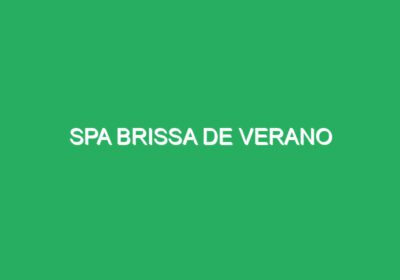 spa brissa de verano