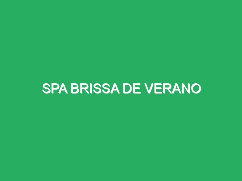 spa brissa de verano