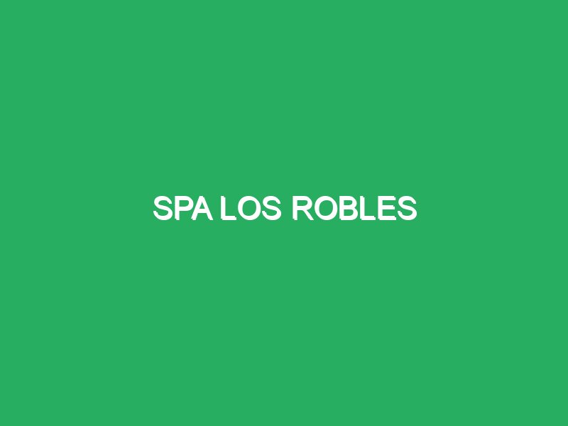 spa los robles 53500 masajes corporales con aceites