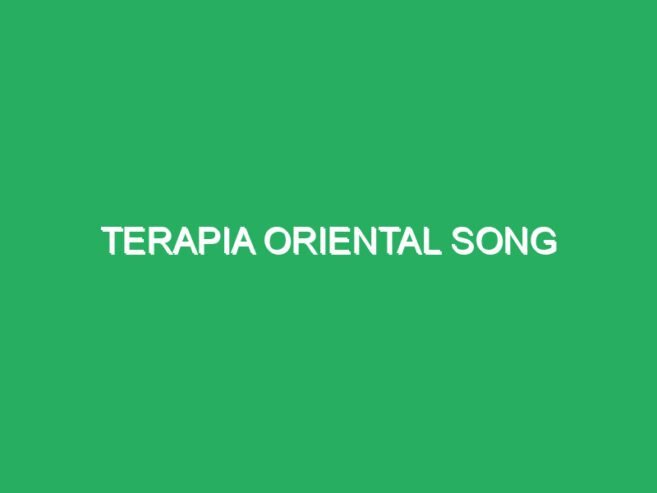 Terapia Oriental Song