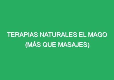 Terapias Naturales EL Mago (Más que masajes)