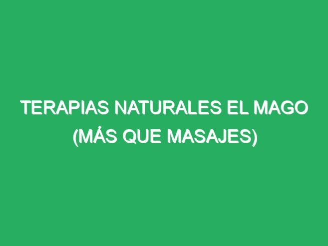 Terapias Naturales EL Mago (Más que terapias)