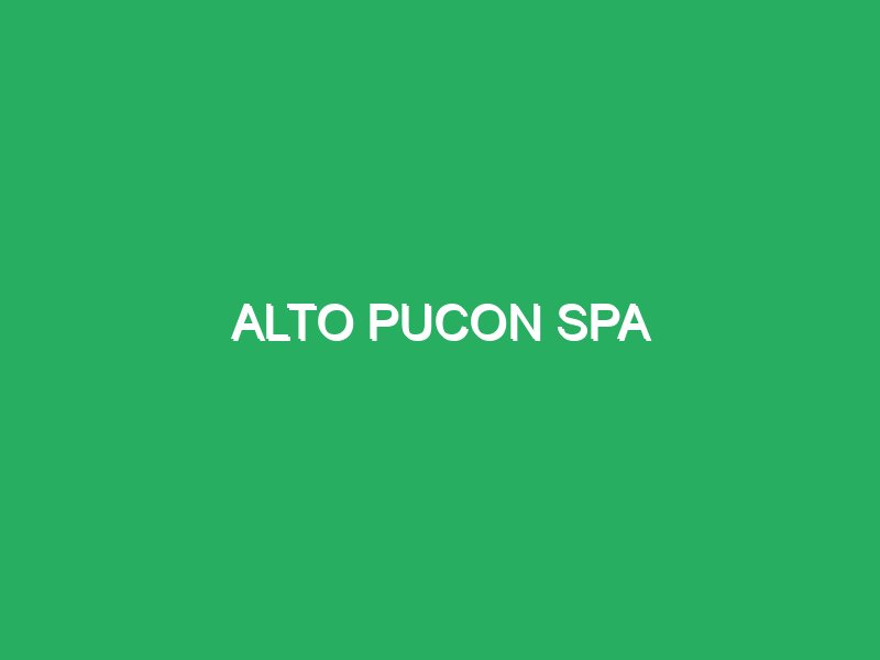 alto pucon spa 83808 masajes con aceites esenciales naturales