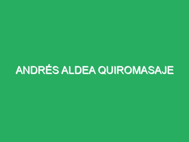 Andrés Aldea Quiromasaje