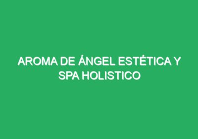 Aroma de Ángel Estética y Spa Holistico