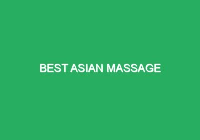 Best Asian Massage