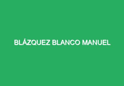 Blázquez Blanco Manuel