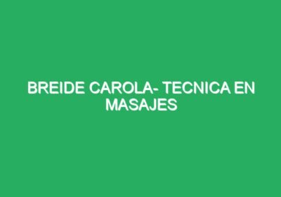 Breide Carola- Tecnica En Masajes