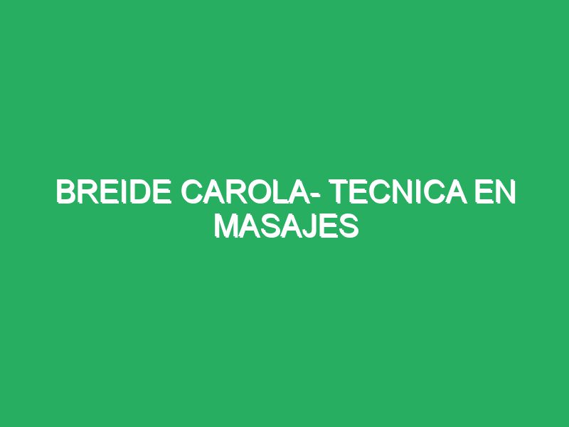 Breide Carola- Técnica En Relajantes Especiales