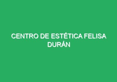 Centro de Estética Felisa Durán