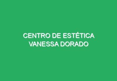 Centro de estética Vanessa Dorado