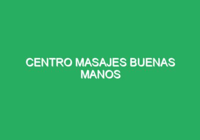 Centro Masajes Buenas Manos