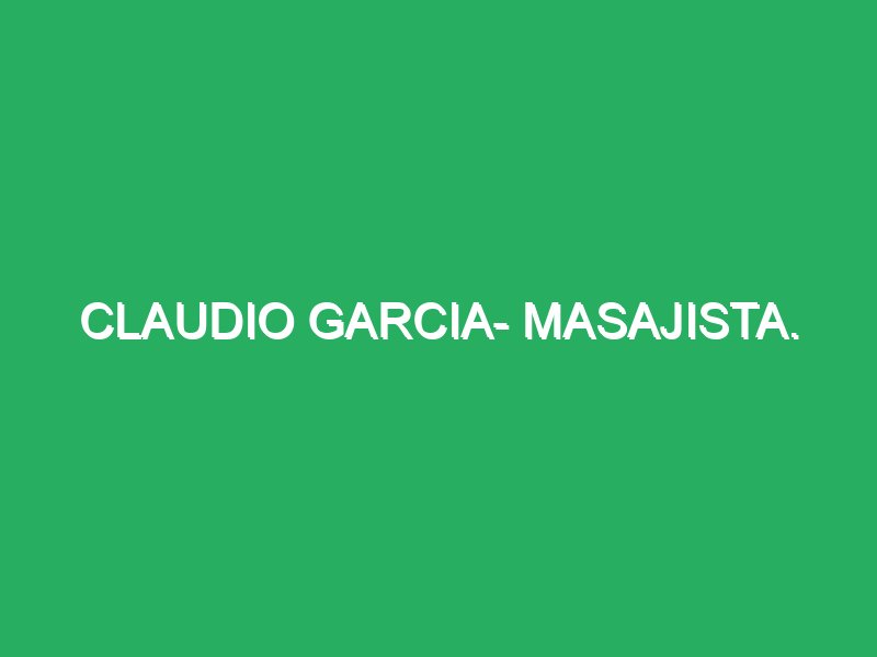 claudio garcia masajista 73570 Cómo Dar un Masaje en la Espalda