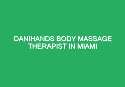 DaniHands Body massage therapist in Miami