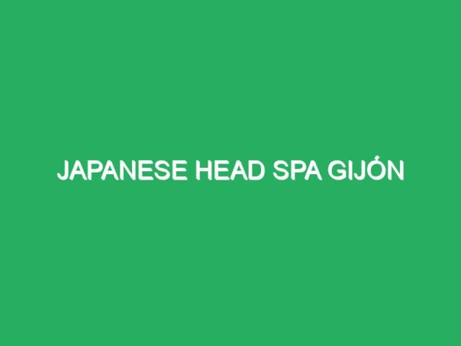 Japanese Head Spa Gijón