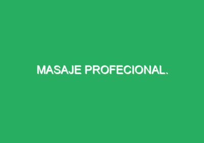 MASAJE PROFECIONAL.