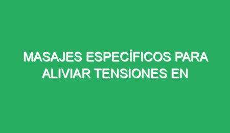 masajes especificos para aliviar tensiones en cuello y espalda baja 70510 masajes específicos para aliviar tensiones en cuello y espalda baja