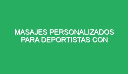 masajes personalizados para deportistas con lesiones 70320 masajes personalizados para deportistas con lesiones