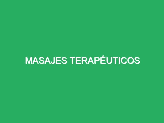 Masajes terapéuticos