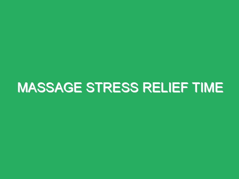 massage stress relief time 85059 Masajes Málaga