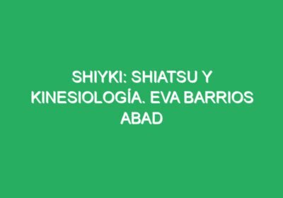 Shiyki: Shiatsu y Kinesiología. Eva Barrios Abad