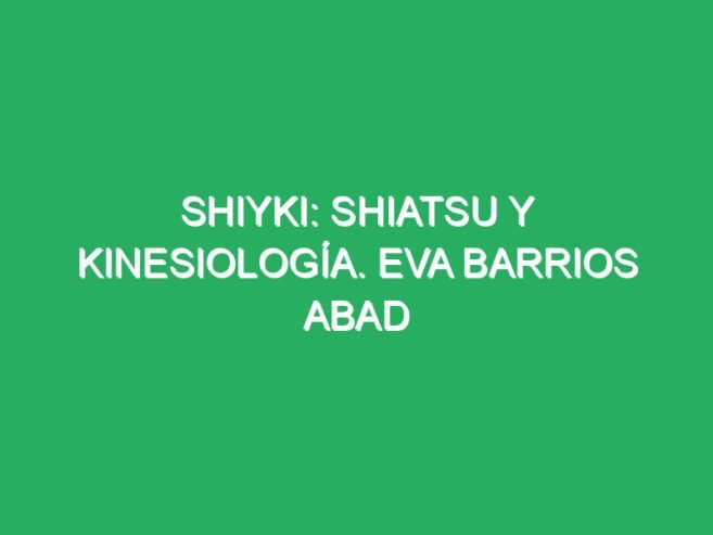 Shiyki: Shiatsu y Kinesiología. Eva Barrios Abad