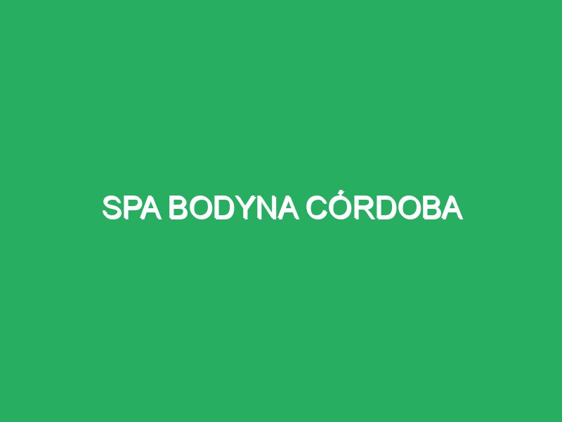 Spa Bodyna Córdoba